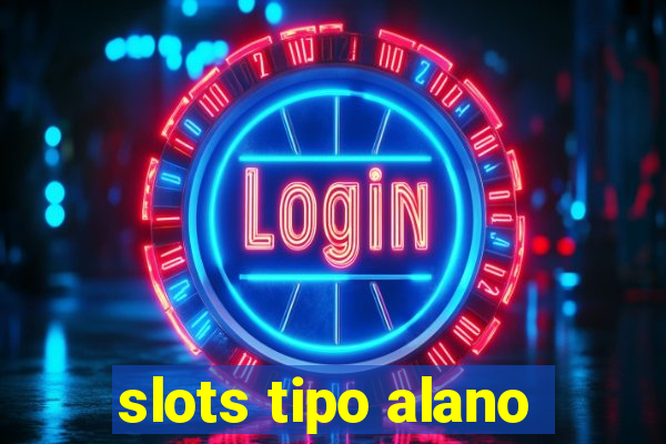 slots tipo alano